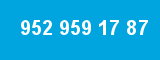 952 959 17 87